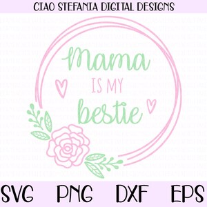 Mama Is My Bestie Mom SVG Dia das Mães Bodysuit Moldura de flores Clip Art Arquivos de corte vetorial para Cricut Silhouette e Glowforge