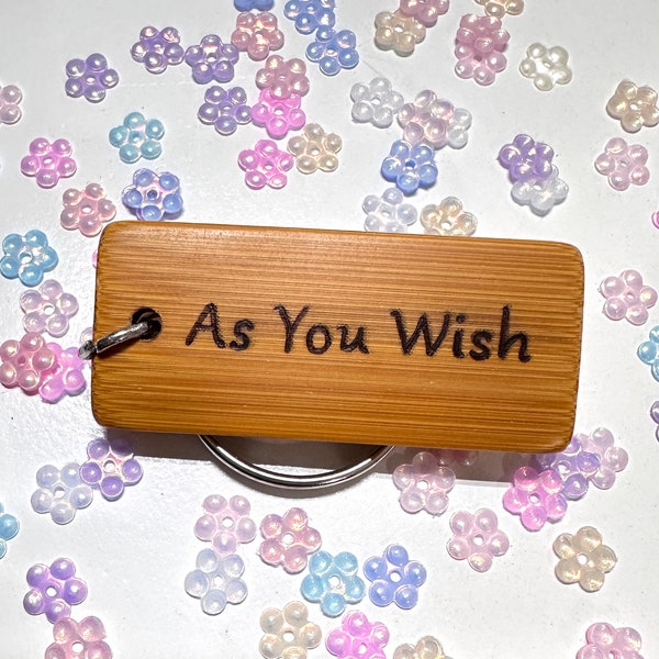 As You Wish Hand Burned Bamboo Keychain