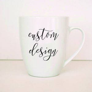 Custom Mug, Personalized Mug, Vinyl Design, Customized Mug, Personal Design, Custom Quote Mug, Custom Coffee Mug, Custom Gift, Gift