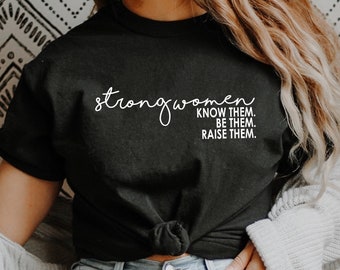 Chemise femme forte, les connaître être les élever, t-shirt d’autonomisation des femmes, chemise inspirante, chemise féministe, chemise de marche pour femmes