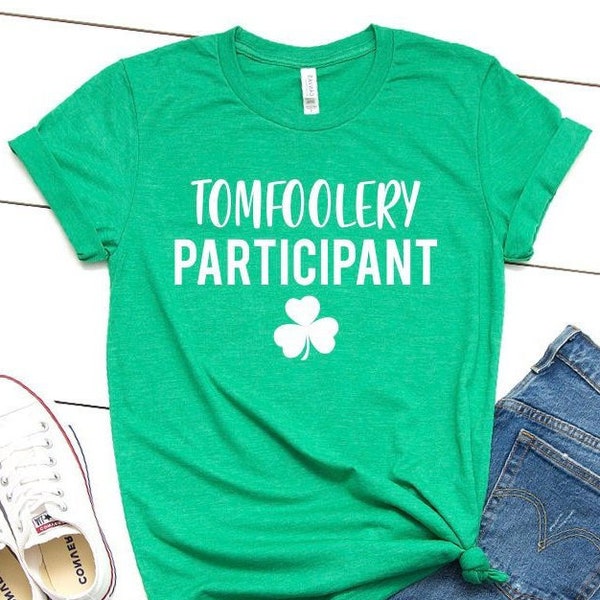 Funny St Patricks Day Shirt - Tomfoolery Participant - Tomfoolery Shirt - Unisex St Patricks Day Shirt