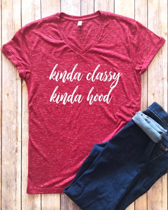 kinda classy kinda hood t shirt