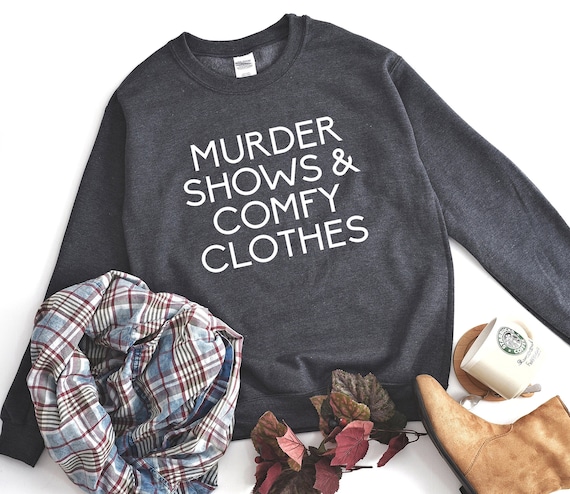 Murder Shows and Comfy Clothes True Crime Sweatshirt Murder Shows