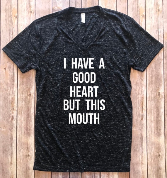 I Have a Good Heart but This Mouth Shirt Unisex V Neck Shirt | Etsy