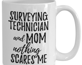 Funny Surveying Etsy - surveying technician mom mug funny gift idea for mother gag joke nothing scares me coffee tea cup funny surveying technician gift for mom