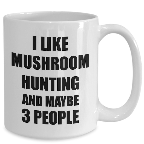 Mushroom Hunting Mug Lover I Like Funny Gift Idea For Hobby Addict Novelty Pun Coffee Tea Cup Funny Mushroom Hunting Gift for Hunter Mush