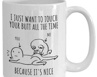 Touch Your Butt Mug Funny Gift for Boyfriend Girlfriend Husband Wife Anniversary Nice Butt Present Gag Couple Joke Ugly Meme Coffee Tea Cup