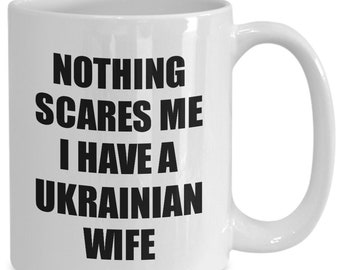 Ukrainian Wife Mug Funny Valentine Gift For Husband My Hubby Him Ukraine Wifey Gag Nothing Scares Me Coffee Tea Cup
