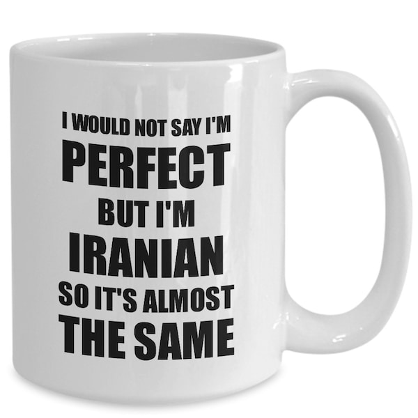 Iranian Mug Funny Iran Gift Idea For Men Women Pride Quote I'm Perfect Gag Novelty Coffee Tea Cup Funny Iranian Gift for Iranian Present