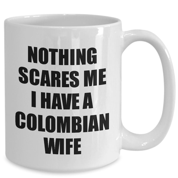 Taza de esposa colombiana, regalo divertido de San Valentín para el marido, mi marido, él, Colombia, esposa, mordaza, nada me asusta, taza de té de café