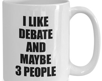 Debate Mug Lover I Like Funny Gift Idea For Hobby Addict Novelty Pun Coffee Tea Cup Funny Debate Gift for Debate Present