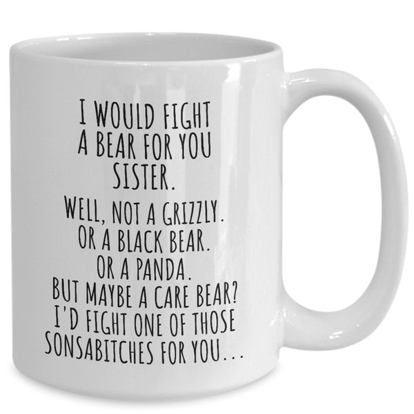 I Would Fight A Bear For You Sister Mug Funny Sista Gift From Brother Sibling Novelty Sarcastic Quote Gag Christmas Birthday Present Joke