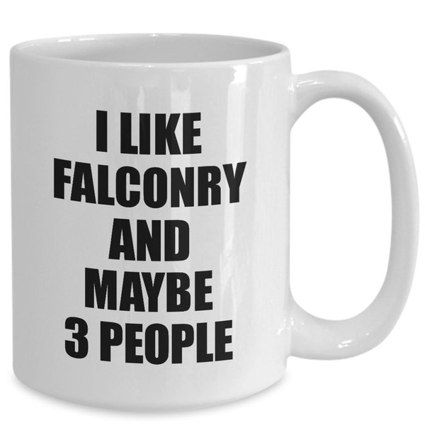 Falconry Mug Lover I Like Funny Gift Idea For Hobby Addict Novelty Pun Coffee Tea Cup Funny Falconry Gift for Falconry Present