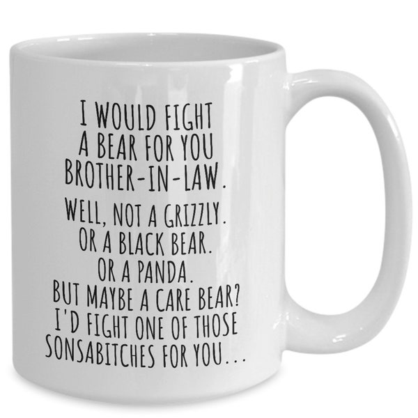 I Would Fight A Bear For You Brother-In-Law Mug Funny Bro-In-Law Gift From Sister-In-Law Novelty Sarcastic Quote Gag Christmas Birthday Cup