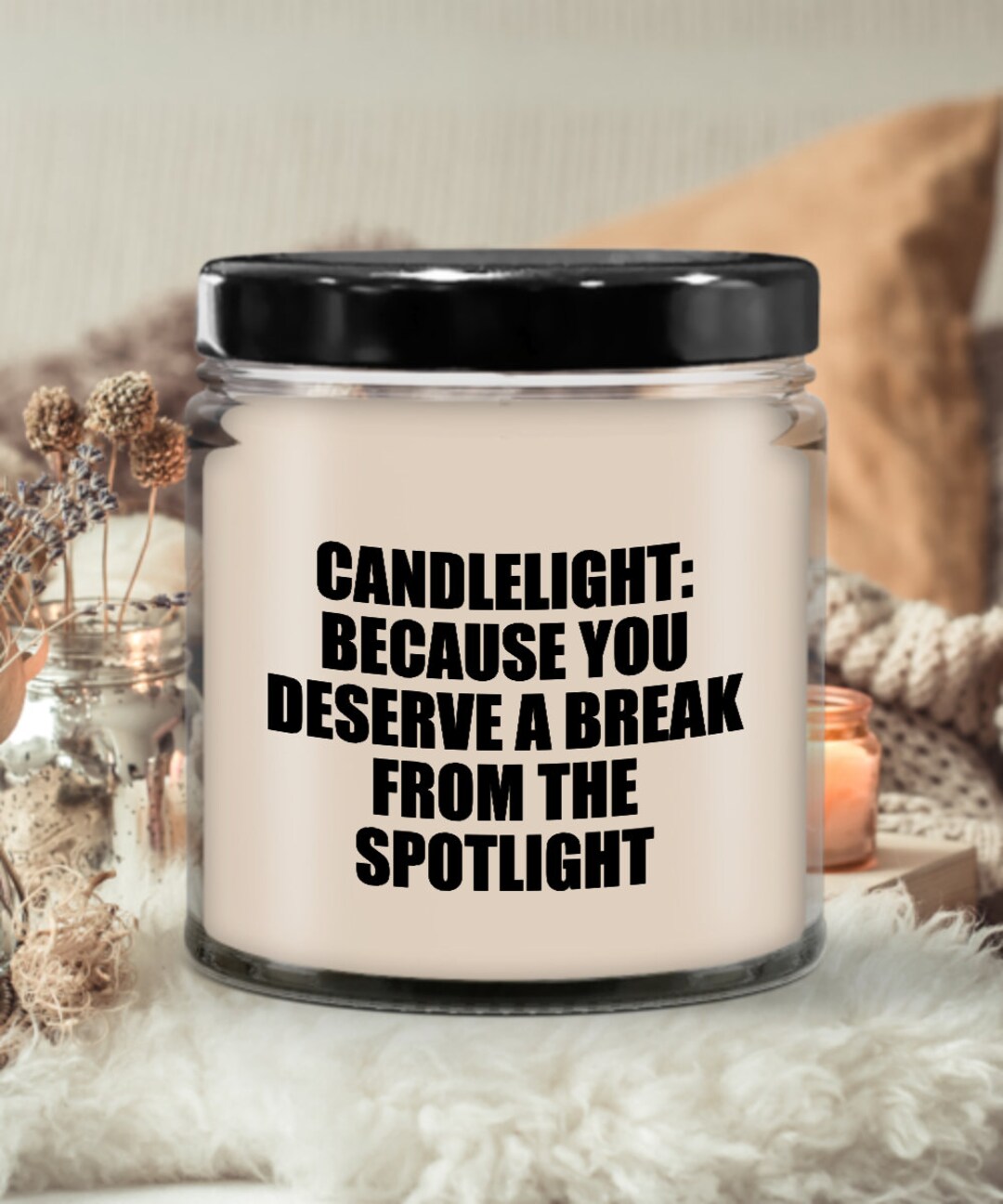 Candlelight Because You Deserve a Break From the Spotlight Funny Gift for Boyfriend Girlfriend