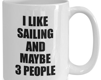 Sailing Mug Lover I Like Funny Gift Idea For Hobby Addict Novelty Pun Coffee Tea Cup Funny Sailing Gift for Sailing Present