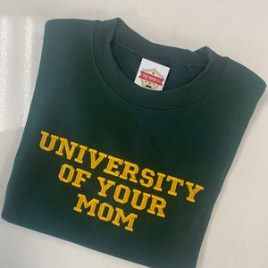 University Of Your Mom Crewneck Sweatshirt // Funny crewneck