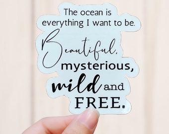 Ocean Beautiful Mysterious Wild and Free Sticker, Ocean Saying Vinyl Decal, Vinyl Sticker