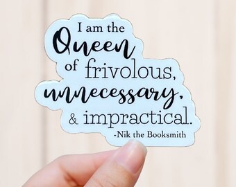 Queen of Frivolous Sticker, Quote Vinyl Decal, Vinyl Sticker