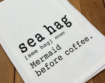 Sea Hag Defined Tea Towel, Coastal kitchen towel, coffee lovers, Flour Sack Towel