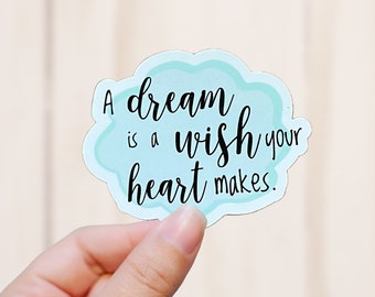 Dream is a Wish Your Heart Makes Sticker, Vinyl Decal, Vinyl Sticker