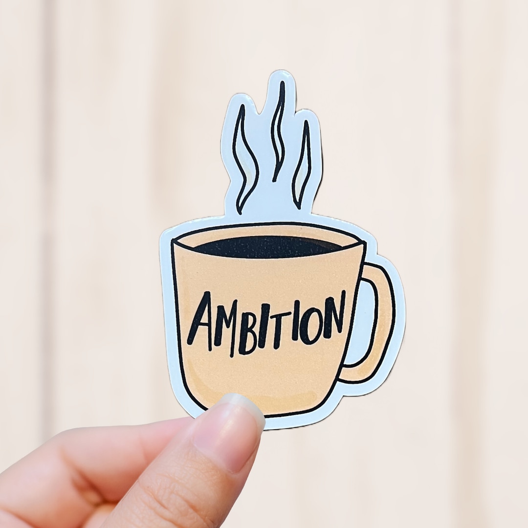 Ambition Sticker Cup of Ambition Sticker, Vinyl Decal, Vinyl Sticker - Etsy
