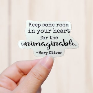 For the Unimaginable Sticker, Mary Oliver Quote Sticker, Vinyl Decal, Vinyl Sticker