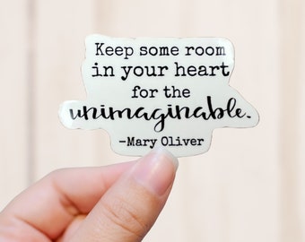 For the Unimaginable Sticker, Mary Oliver Quote Sticker, Vinyl Decal, Vinyl Sticker