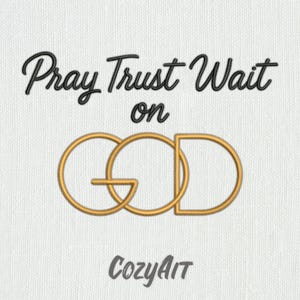 May include: White background with the words "Pray Trust Wait" above the word "on" and the word "GOD" in gold. The text "COZYART" is at the bottom in gray.