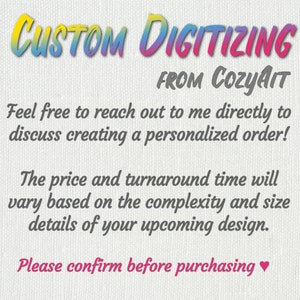May include: Text-based graphic with the words "CUSTOM DIGITIZING" in a colorful, gradient font. Below, it reads "FROM CozyArt." Additional text encourages direct contact for personalized orders, noting price and turnaround time vary based on design complexity. It ends with "Please confirm before purchasing."