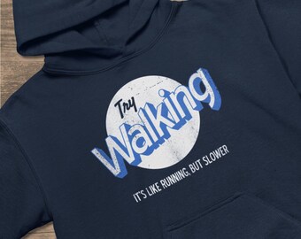 Try Walking It’s Like Running But Slower Hoodie • Funny Walking Hoodie • Walking Humor Sweatshirt • Power Walker Gift
