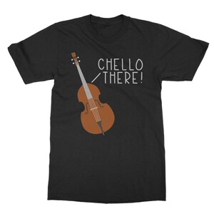 May include: Black t-shirt with a white graphic of a cello and the text "Chello There!"