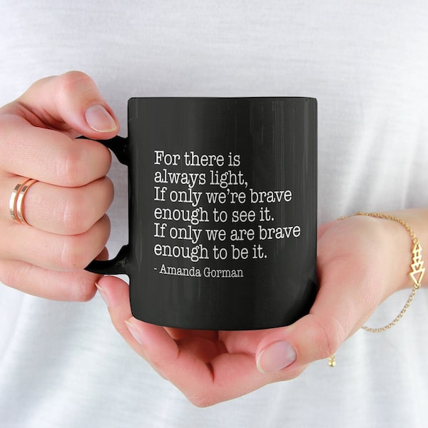 Amanda Gorman Inauguration Speech Coffee Mug | The Hill We Climb Poem Ceramic Cup | Poet Laureate Joe Biden Swearing In Text