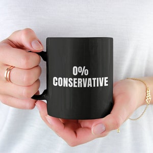 0% Conservative Coffee Mug | Funny Liberal Political Cup | Vote Democrat Ceramic Mug | Zero Percent Conservative Gift