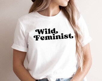 Wild Feminist Shirt - Etsy
