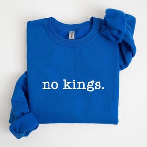 No Kings Sweatshirt, There Are No Kings In America Crewneck, Trump Is A Fascist Tyrant, Impeach Trump Merch, Anti Trump Unisex Gift zdjęcie 1