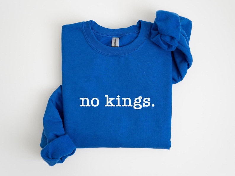 No Kings Sweatshirt, There Are No Kings In America Crewneck, Trump Is A Fascist Tyrant, Impeach Trump Merch, Anti Trump Unisex Gift zdjęcie 1