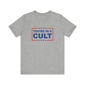 You're In A Cult T-Shirt, MAGA Is A Cult Shirt, Release The Epstein Files, Get What You What You Voted For, Anti Trump Political Humor image 3