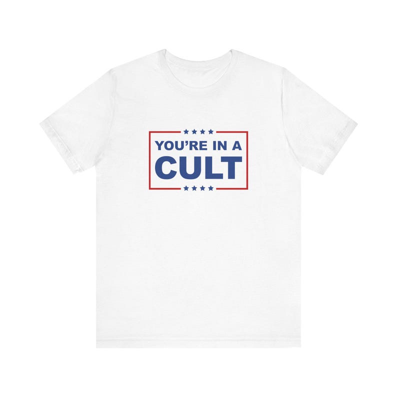 You're In A Cult T-Shirt, MAGA Is A Cult Shirt, Release The Epstein Files, Get What You What You Voted For, Anti Trump Political Humor image 6
