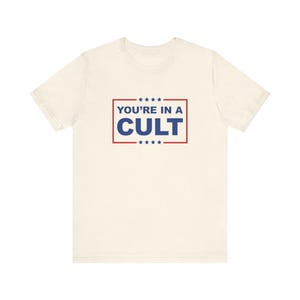 You're In A Cult T-Shirt, MAGA Is A Cult Shirt, Release The Epstein Files, Get What You What You Voted For, Anti Trump Political Humor image 8