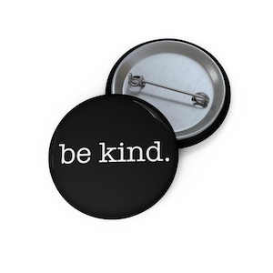 Be Kind Pin Back Button, Kindness Matters 1.25&quot; Pin, Anti Bullying Merchandise, Hate Has No Place Here, Choose Kindness Gift