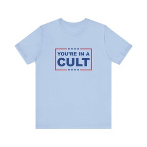 You're In A Cult T-Shirt, MAGA Is A Cult Shirt, Release The Epstein Files, Get What You What You Voted For, Anti Trump Political Humor image 4