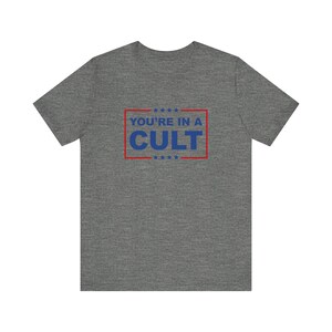 You're In A Cult T-Shirt, MAGA Is A Cult Shirt, Release The Epstein Files, Get What You What You Voted For, Anti Trump Political Humor image 7