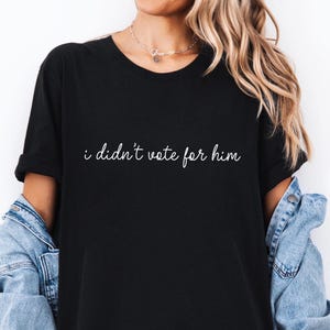 I Didn&#39;t Vote For Him T-Shirt, Don&#39;t Blame Me I Voted For Kamala Shirt, Good People Don&#39;t Vote For Rapists, Anti Trump Merch, Democrat Gift