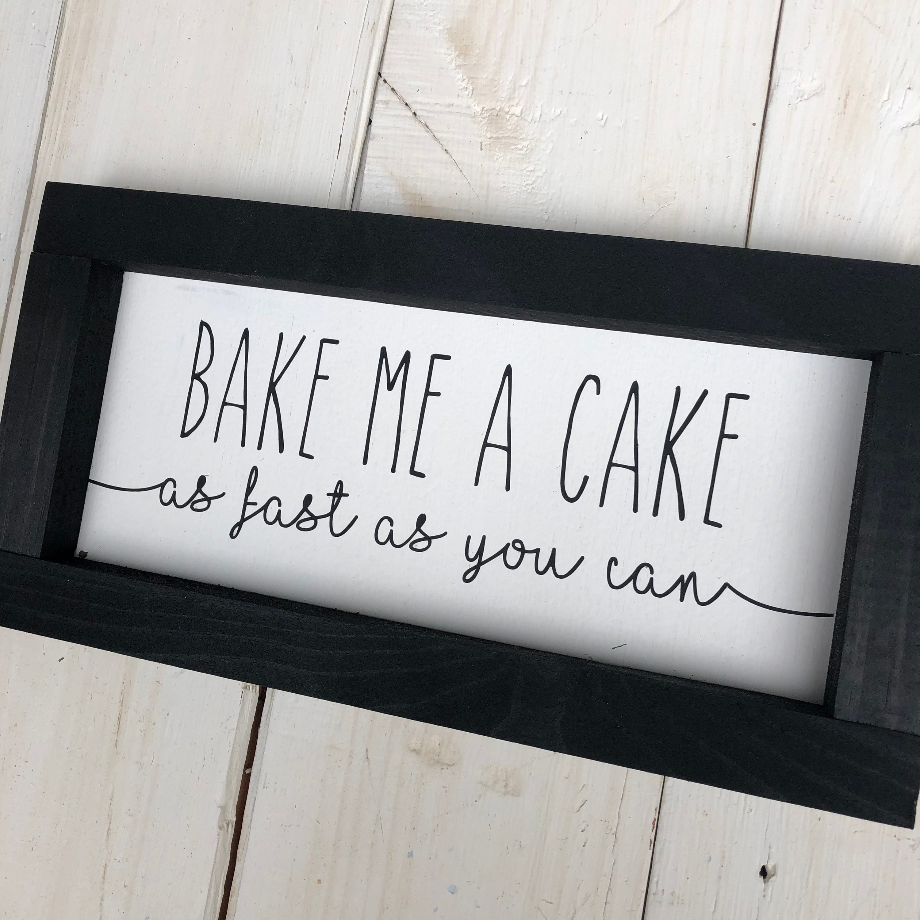 Bake Me A Cake As Fast As You Can Bake me a cake as fast as you can Sign / Rustic Farmhouse | Etsy