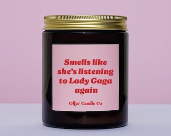 Smells like she's listening to Lady Gaga again hand poured funny gift candle soy wax gift for her birthday surprise Christmas gift