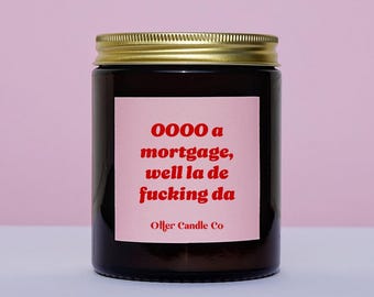 Ooo a mortgage well la de fucking da hand poured candle new home gift happy