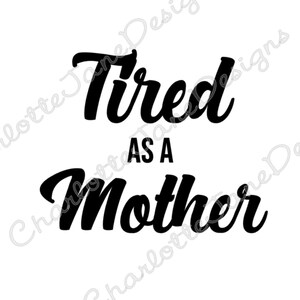 Cansado como mãe Studio Arquivo SVG e PNG para máquinas de corte de silhueta