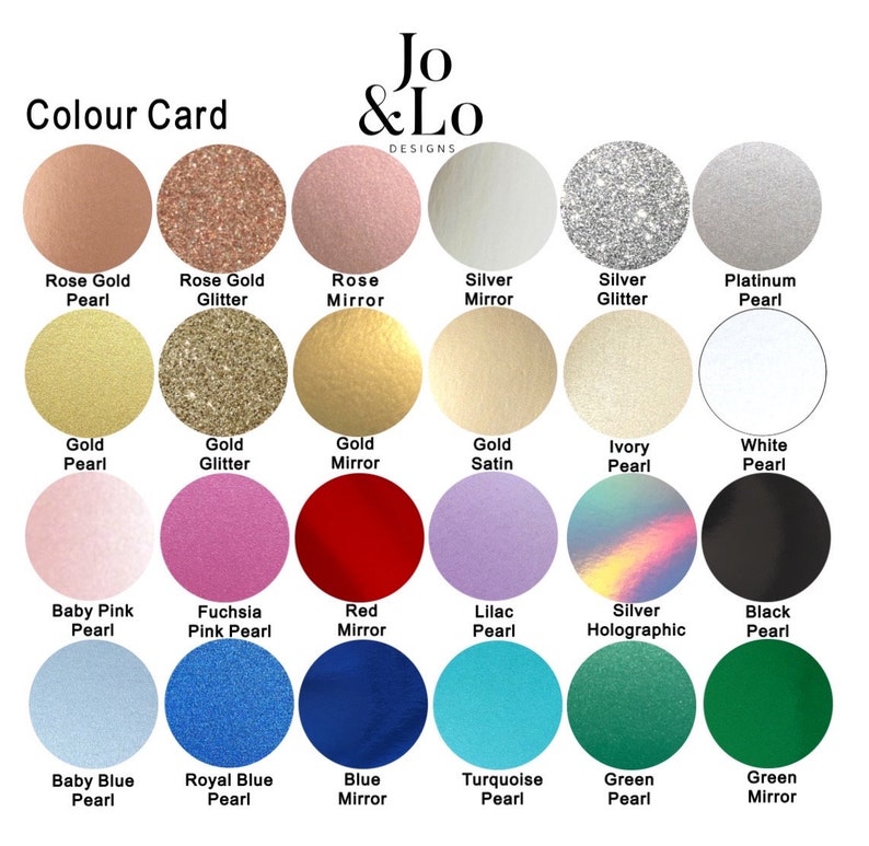 May include: Color card showing 18 different colors and finishes for personalized items.  The colors include rose gold pearl, rose gold glitter, rose mirror, silver mirror, silver glitter, platinum pearl, gold pearl, gold glitter, gold mirror, gold satin, ivory pearl, white pearl, baby pink pearl, fuchsia pink pearl, red mirror, lilac pearl, silver holographic, black pearl, baby blue pearl, royal blue pearl, blue mirror, turquoise pearl, green pearl, and green mirror.