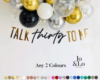 Talk Thirty To Me banner, 30th Birthday Banner, ANY 2 COLOURS